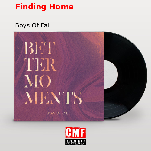 Finding Home – Boys Of Fall
