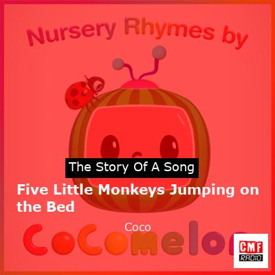 Five Little Monkeys Jumping on the Bed – Coco