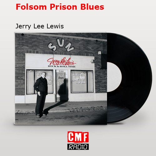 Folsom Prison Blues – Jerry Lee Lewis