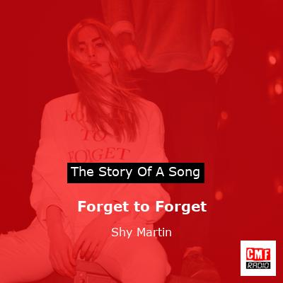 Forget to Forget – Shy Martin