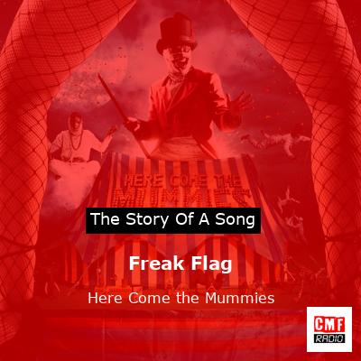 Freak Flag – Here Come the Mummies