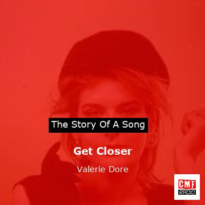 Get Closer – Valerie Dore