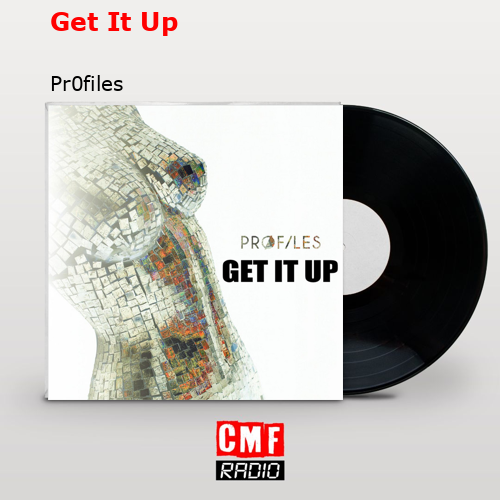 Get It Up – Pr0files
