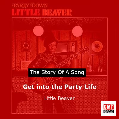 Get into the Party Life – Little Beaver