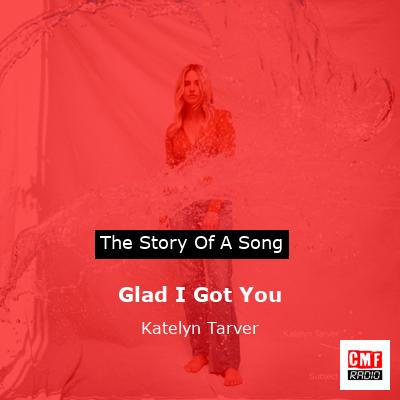 Glad I Got You – Katelyn Tarver