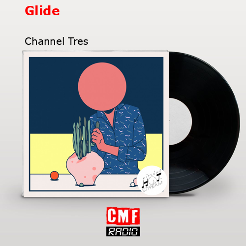 Glide – Channel Tres