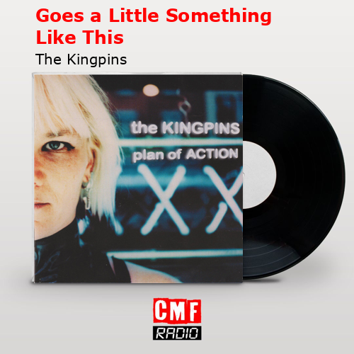 final cover Goes a Little Something Like This The Kingpins