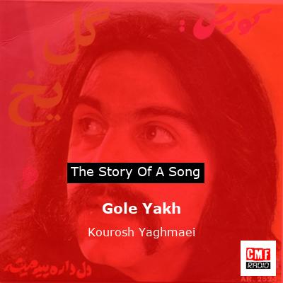 Gole Yakh – Kourosh Yaghmaei