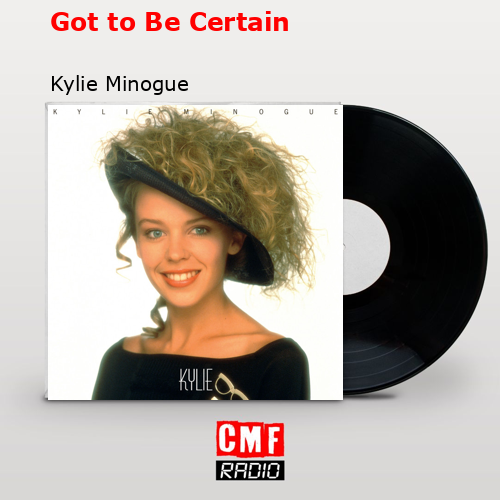 Got to Be Certain – Kylie Minogue
