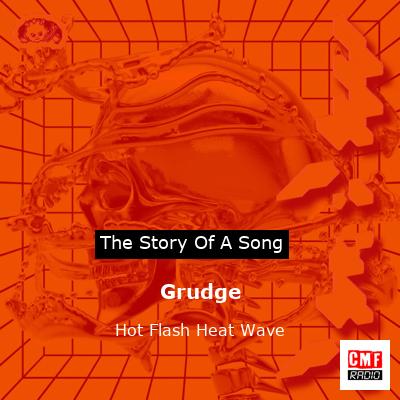 Grudge – Hot Flash Heat Wave