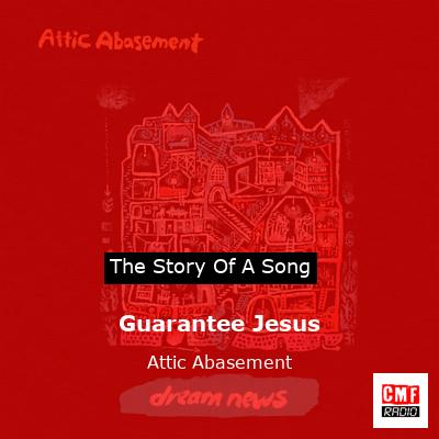 Guarantee Jesus – Attic Abasement