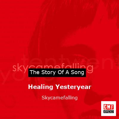 Healing Yesteryear – Skycamefalling