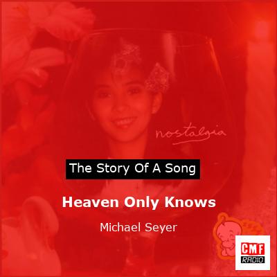 Heaven Only Knows – Michael Seyer