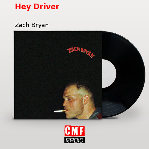 final cover Hey Driver Zach Bryan
