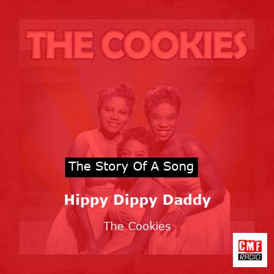 Hippy Dippy Daddy – The Cookies