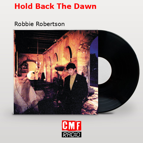final cover Hold Back The Dawn Robbie Robertson