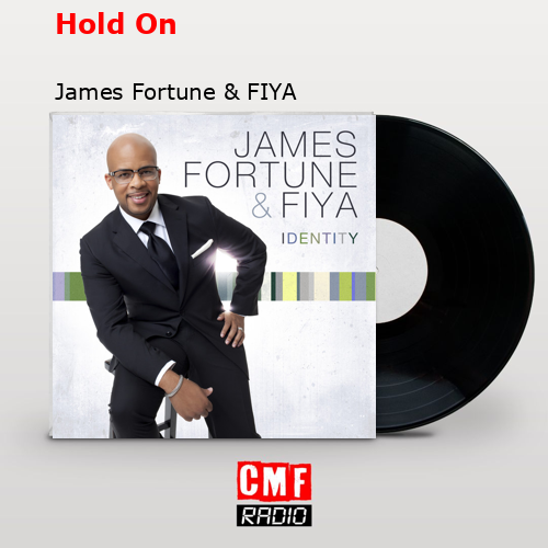 Hold On – James Fortune & FIYA