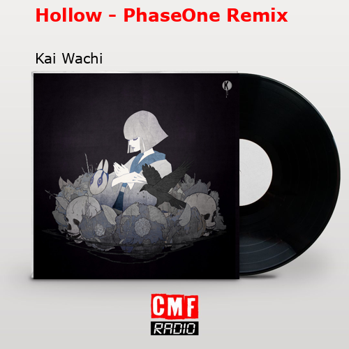 Hollow – PhaseOne Remix – Kai Wachi