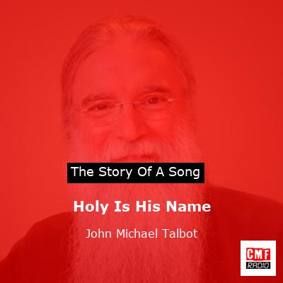 Holy Is His Name – John Michael Talbot