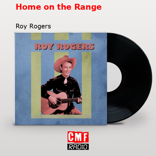 Home on the Range – Roy Rogers