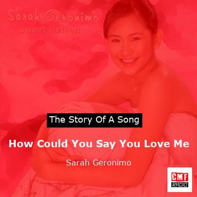 How Could You Say You Love Me – Sarah Geronimo