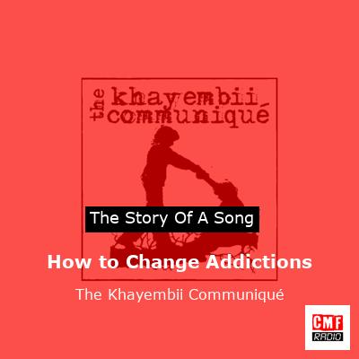 final cover How to Change Addictions The Khayembii Communique