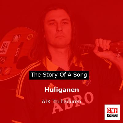 Huliganen – AIK Trubaduren