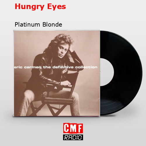 Hungry Eyes – Platinum Blonde