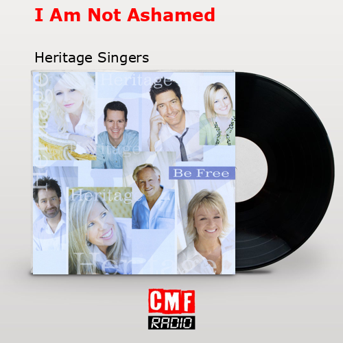 I Am Not Ashamed – Heritage Singers