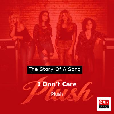 I Don’t Care – Plush