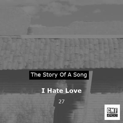I Hate Love – 27