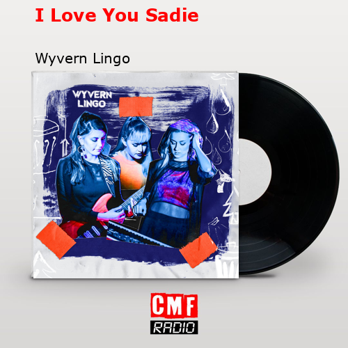 I Love You Sadie – Wyvern Lingo