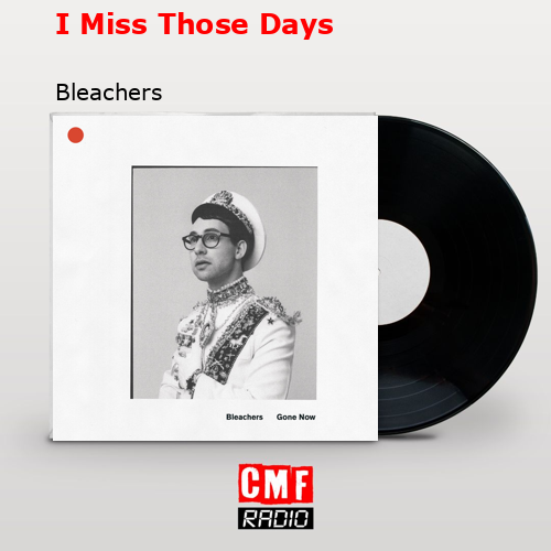 I Miss Those Days – Bleachers