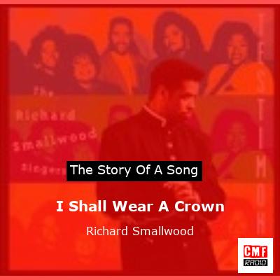 I Shall Wear A Crown – Richard Smallwood