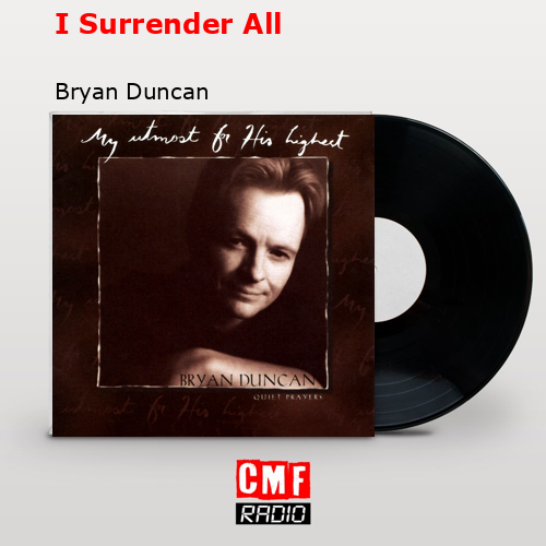 I Surrender All – Bryan Duncan