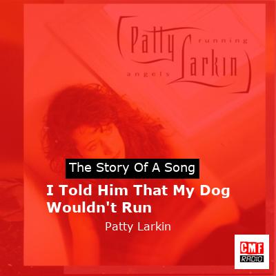 I Told Him That My Dog Wouldn’t Run – Patty Larkin