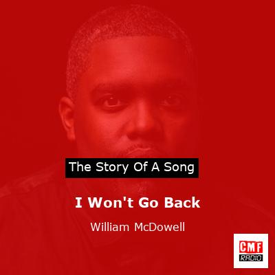 I Won’t Go Back – William McDowell