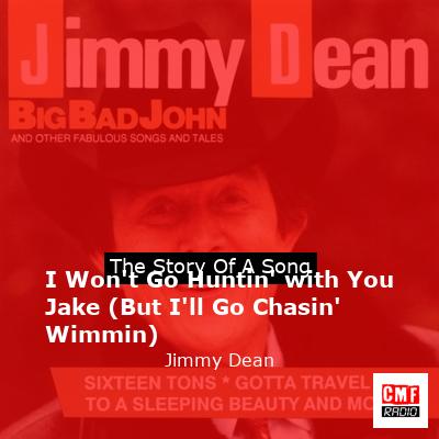 I Won’t Go Huntin’ with You Jake (But I’ll Go Chasin’ Wimmin) – Jimmy Dean