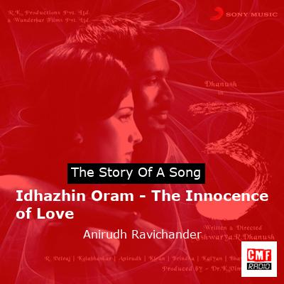 Idhazhin Oram – The Innocence of Love – Anirudh Ravichander