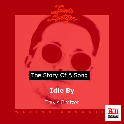 Idle By – Travis Bretzer
