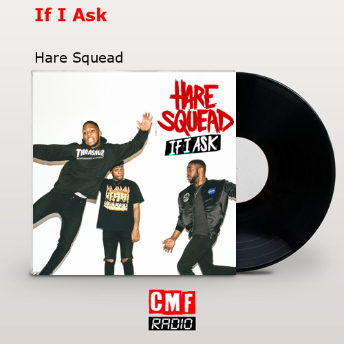 If I Ask – Hare Squead