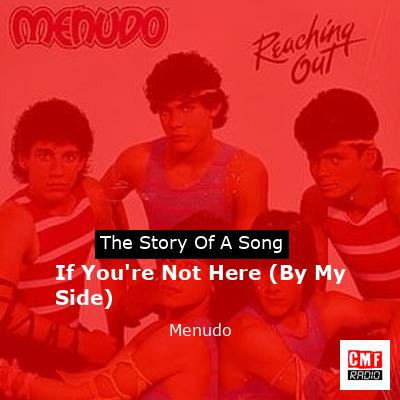 If You’re Not Here (By My Side) – Menudo