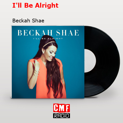 I’ll Be Alright – Beckah Shae