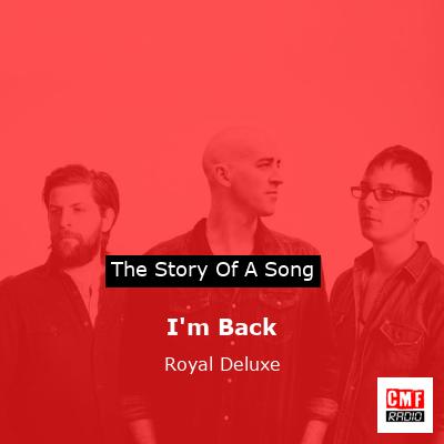I’m Back – Royal Deluxe
