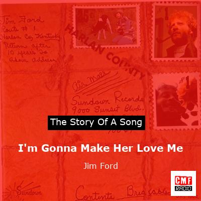 I’m Gonna Make Her Love Me – Jim Ford