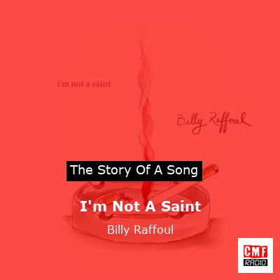 I’m Not A Saint – Billy Raffoul