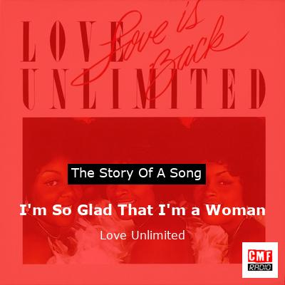 I’m So Glad That I’m a Woman – Love Unlimited