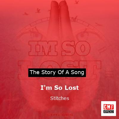 I’m So Lost – Stitches