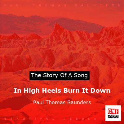 In High Heels Burn It Down – Paul Thomas Saunders