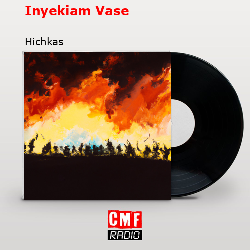 Inyekiam Vase – Hichkas